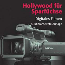 Hollywood für Sparfüchse – Digitales Filmen